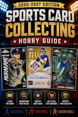 Sports Card Collecting: The Hobby Guide, 2026-2027 Edition